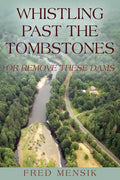 Whistling Past the Tombstones: Or Remove These Dams - Paperback