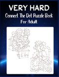 Very Hard Connect The Dot Puzzle Book For Adult: Ultimate Dot to Dot Extreme Puzzle Challenge - Paperback