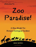 Zoo Paradise: A New Model for Humane Zoological Gardens - Paperback