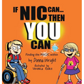 If Nic Can Then You Can: Finding the Magic within - Hardcover