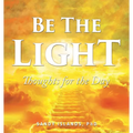 Be The Light: Thoughts for the Day - Paperback