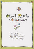 Quick Little Devotions: To Make a Big Difference in Your Day - Paperback