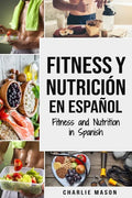 Fitness y Nutrición En Español/Fitness and Nutrition in Spanish - Paperback