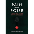 Pain with Poise: A Tractor-Trailer Accident, a Journey of Restoration, and a Life Forever Changed - Paperback