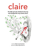 Claire: The little girl who climbed to the top and changed the way women dress - Hardcover