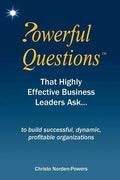 Powerful Questions That Highly Effective Business Leaders Ask: to build successful, dynamic, profitable organizations - Paperback