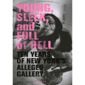 Young, Sleek and Full of Hell: Ten Years of New York's Alleged Gallery - Paperback