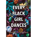 Every Black Girl Dances - Library Binding