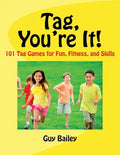Tag, You're It!: 101 Tag Games for Fun, Fitness, and Skills - Paperback