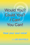 Would You? Could You? I Can! You Can!: Hear your soul voice! - Paperback