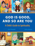 God Is Good and So Are You: A Child's Guide to Spirituality - Paperback