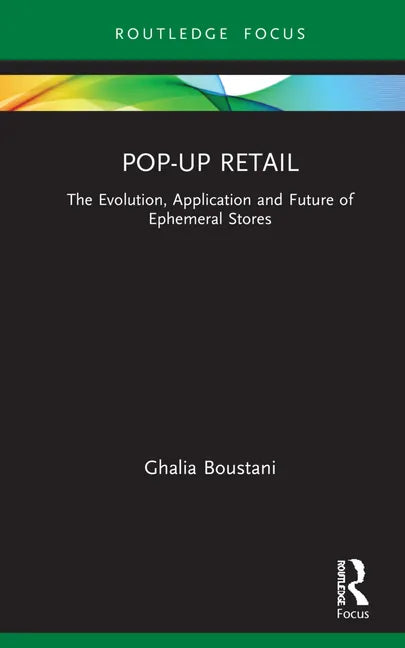 Pop-Up Retail: The Evolution, Application and Future of Ephemeral Stores - Hardcover