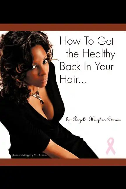 How To Get The Healthy Back In Your Hair... - Paperback