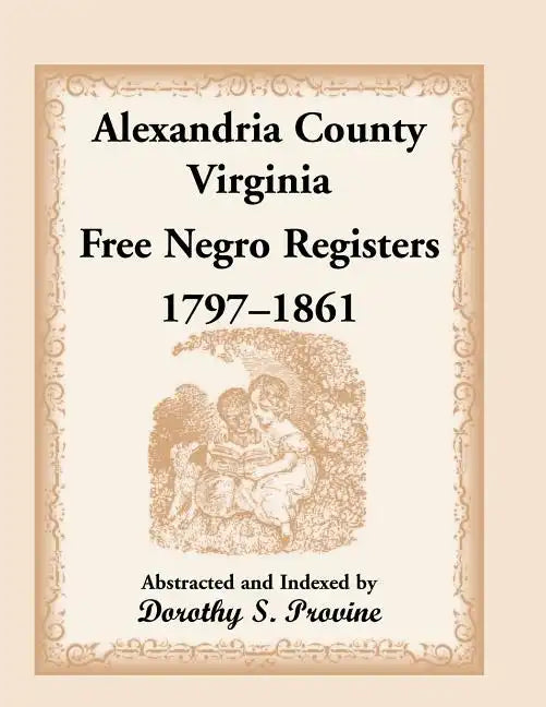 Alexandria County, Virginia Free Negro Register, 1797-1861 - Paperback