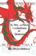 El Trol, la cueva y la guardiana de dragones - Paperback