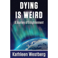 Dying is Weird - A Journey of Enlightenment - Paperback