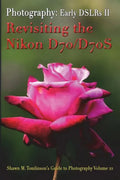 Vol. 22: Early DSLR Cameras II: Revisiting the Nikon D70 & D70S - Paperback
