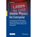 Atomic Physics for Everyone: An Introduction to Atomic Physics, Quantum Mechanics, and Precision Spectroscopy with No College-Level Prerequisites - Paperback