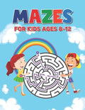 Mazes For Kids Ages 8-12: Maze Puzzle Book for Kids 4-8 6-9 6-10 Years - Mazes Gift Book for Children (Cute Rainbow Background Cover) - Paperback
