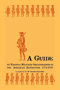 A Guide to Virginia Military Organizations in the American Revolution, 1774-1787 - Paperback