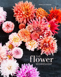 The Flower Workshop: Lessons in Arranging Blooms, Branches, Fruits, and Foraged Materials - Hardcover