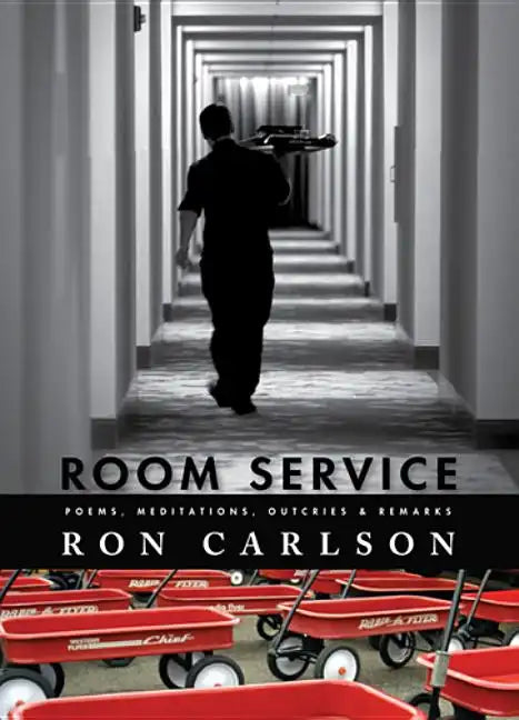 Room Service: Poems, Meditations, Outcries & Remarks: Poems, Meditations, Outcries & Remarks - Paperback