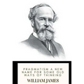 Pragmatism A New Name for Some Old Ways of Thinking - Paperback