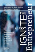 Ignite the Entrepreneur: Why Entrepreneurs Love What They Do and How They Found Their Success - Paperback