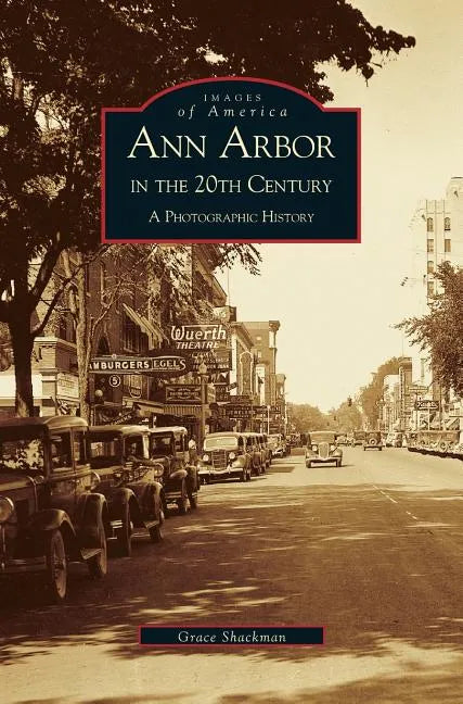Ann Arbor in the 20th Century: A Photographic History - Hardcover