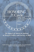 Honoring the Circle: Ongoing Learning of the West from American Indians on Politics and Society, Volume I: The Impact of American Indians o - Paperback