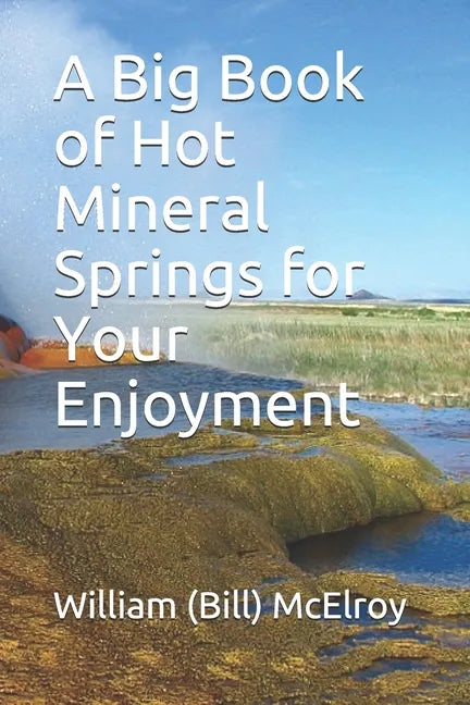 A Big Book of Hot Mineral Springs for Your Enjoyment - Paperback
