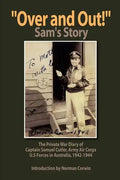 ''Over and Out!'': The Private War Diary of Captain Samuel Cutler, Army Air Corps, 1942-1944: The Private War Diary of Captain Samuel Cut - Paperback