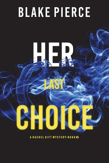 Her Last Choice (A Rachel Gift FBI Suspense Thriller-Book 5) - Paperback