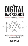 The Digital Transformation Cookbook: How To Transform Your People, Process, and Data - Paperback