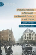 Everyday Mobilities in Nineteenth- And Twentieth-Century British Diaries - Hardcover