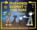 Feathered Serpent and the Five Suns: A Mesoamerican Creation Myth - Hardcover