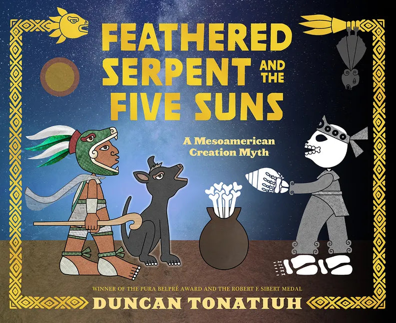 Feathered Serpent and the Five Suns: A Mesoamerican Creation Myth - Hardcover