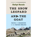 The Snow Leopard and the Goat: Politics of Conservation in the Western Himalayas - Paperback