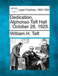Dedication, Alphonso Taft Hall: October 28, 1925. - Paperback