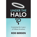 Under The Halo: Examining the Legacy of William Branham - Paperback