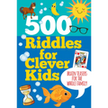 500 Riddles for Clever Kids: Brain Teasers for the Whole Family - Hardcover
