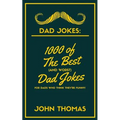 Dad Jokes: 1000 of The Best (and WORST) DAD JOKES: For Dads who THINK they're funny! - Paperback