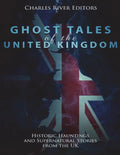 Ghost Tales of the United Kingdom: Historic Hauntings and Supernatural Stories from the UK - Paperback
