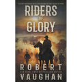 Riders of Glory: A Western Historical Fiction Novel - Paperback
