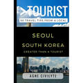 Greater Than a Tourist - Seoul South Korea: 50 Travel Tips from a Local - Paperback