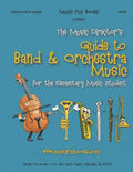 The Music Director's Guide to Band & Orchestra Music: for the Elementary Music Student - Paperback