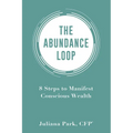 The Abundance Loop: 8 Steps to Manifest Conscious Wealth - Paperback