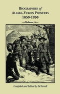 Biographies of Alaska-Yukon Pioneers 1850-1950, Volume 4 - Paperback