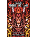 Tales of Feathers and Flames - Hardcover