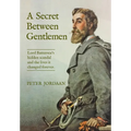 A Secret Between Gentlemen: Lord Battersea's hidden scandal and the lives it changed forever. - Hardcover